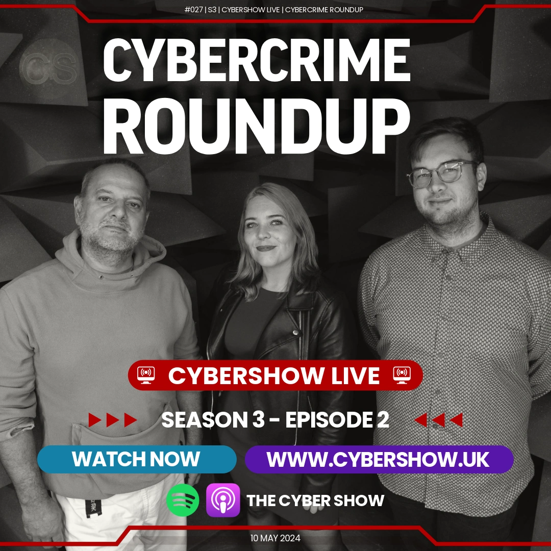 #027 | S3 | Cybershow Live | Cybercrime Roundup