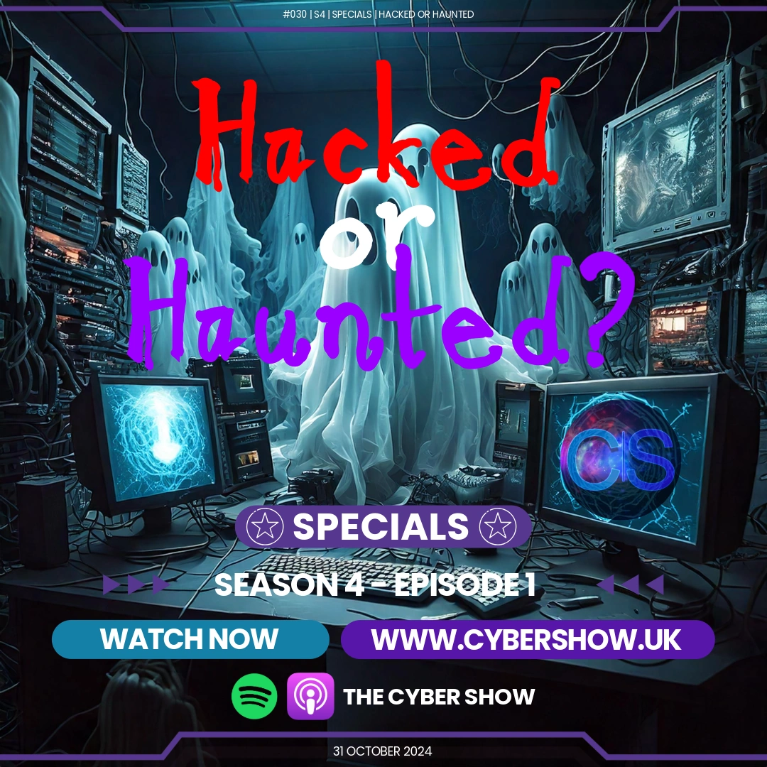 #030 | S4 | Special | Halloween - Hacked or haunted? 